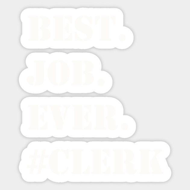 WHITE BEST JOB EVER #CLERK Sticker by Prairie Ridge Designs